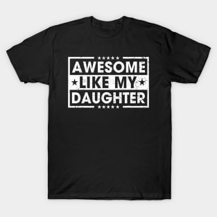 Awesome Like My Daughter Retro Funny Sayings Father T-Shirt